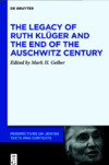 Gelber M.H. (ed.)  The Legacy of Ruth Kl&#252;ger and the End of the Auschwitz Century